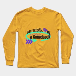 Every setback is a setup for a comeback, growth mindset Long Sleeve T-Shirt